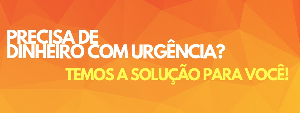 Precisa de dinheiro com urgência?